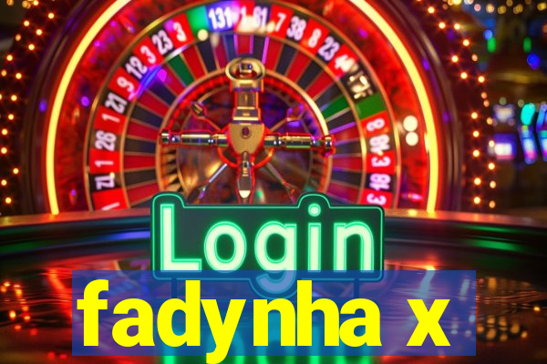 fadynha x